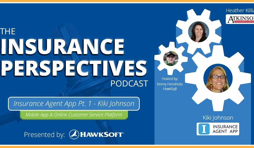 HawkSoft’s Insurance Perspectives Podcast: Insurance Agent App – Part 1