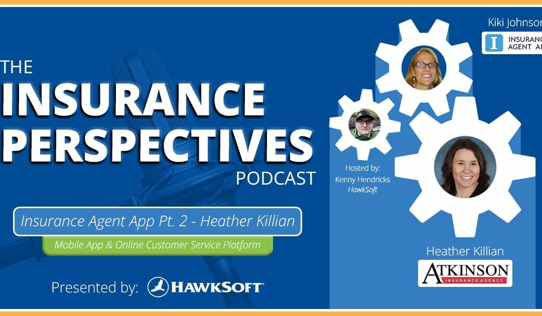 HawkSoft’s Insurance Perspectives Podcast: Insurance Agent App – Part 2